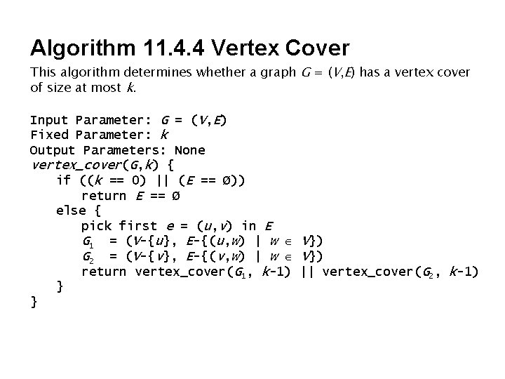 Algorithm 11. 4. 4 Vertex Cover This algorithm determines whether a graph G = Algorithm 11. 4. 4 Vertex Cover This algorithm determines whether a graph G =