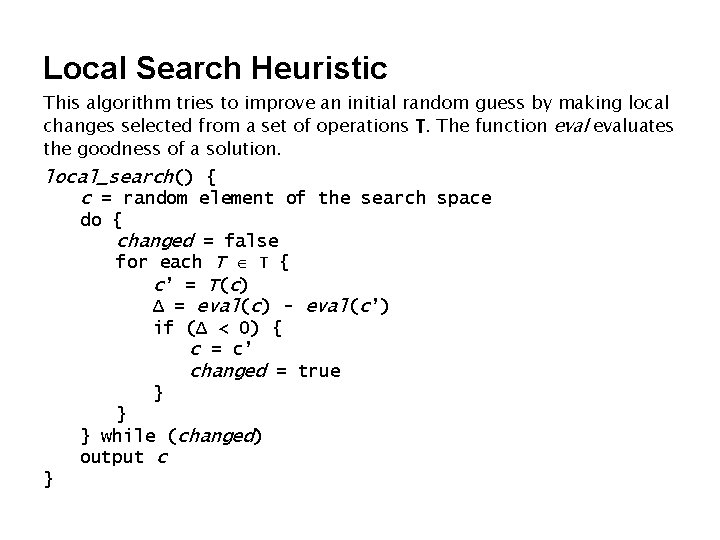 Local Search Heuristic This algorithm tries to improve an initial random guess by making Local Search Heuristic This algorithm tries to improve an initial random guess by making
