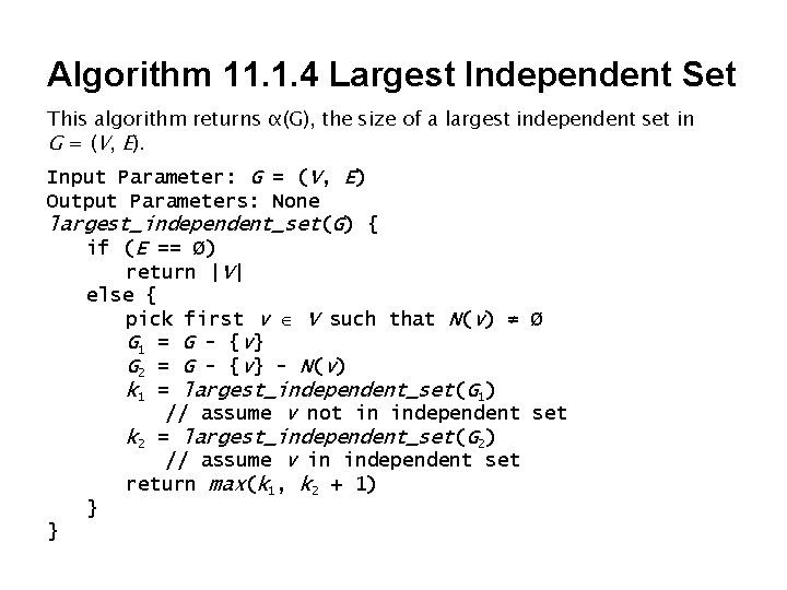 Algorithm 11. 1. 4 Largest Independent Set This algorithm returns α(G), the size of Algorithm 11. 1. 4 Largest Independent Set This algorithm returns α(G), the size of