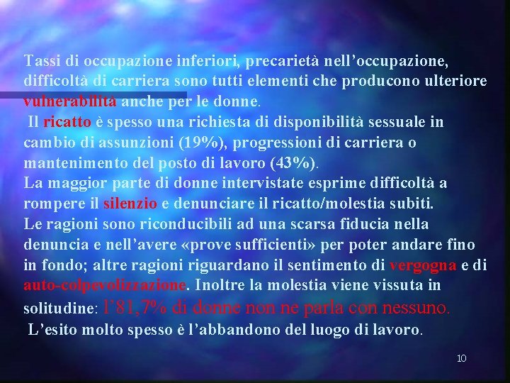 Tassi di occupazione inferiori, precarietà nell’occupazione, difficoltà di carriera sono tutti elementi che producono