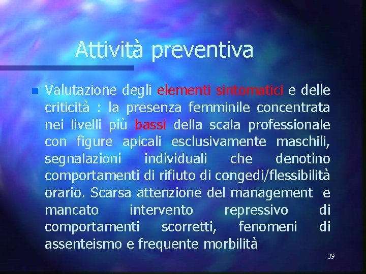 Attività preventiva n Valutazione degli elementi sintomatici e delle criticità : la presenza femminile