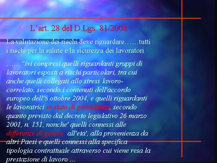 L’art. 28 del D. Lgs. 81/2008 La valutazione dei rischi deve riguardare……tutti i rischi