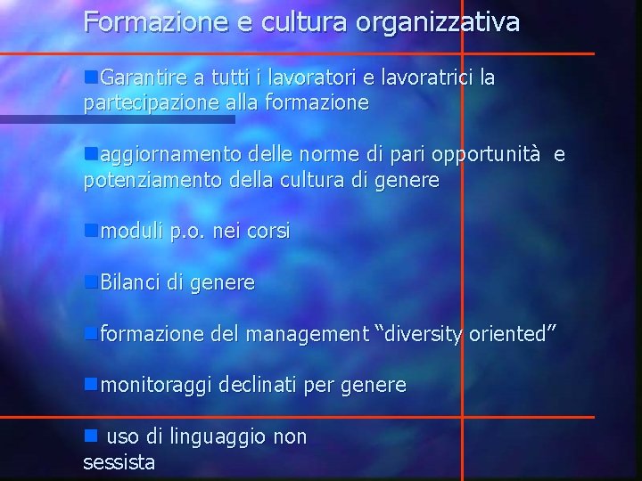 Formazione e cultura organizzativa n. Garantire a tutti i lavoratori e lavoratrici la partecipazione