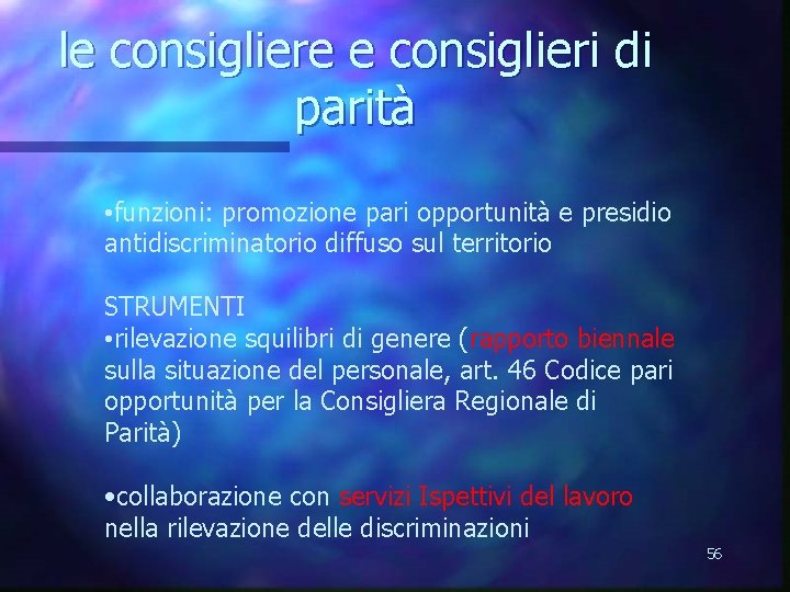 le consigliere e consiglieri di parità • funzioni: promozione pari opportunità e presidio antidiscriminatorio