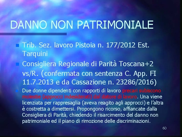DANNO NON PATRIMONIALE n n n Trib. Sez. lavoro Pistoia n. 177/2012 Est. Tarquini