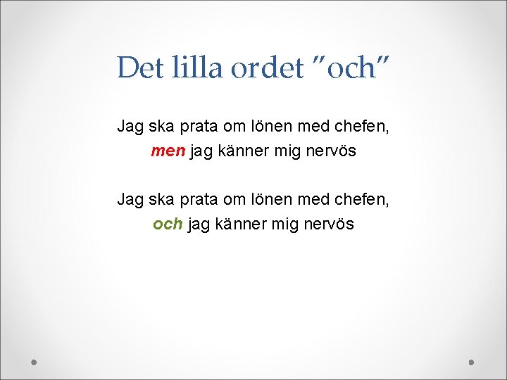 Det lilla ordet ”och” Jag ska prata om lönen med chefen, men jag känner