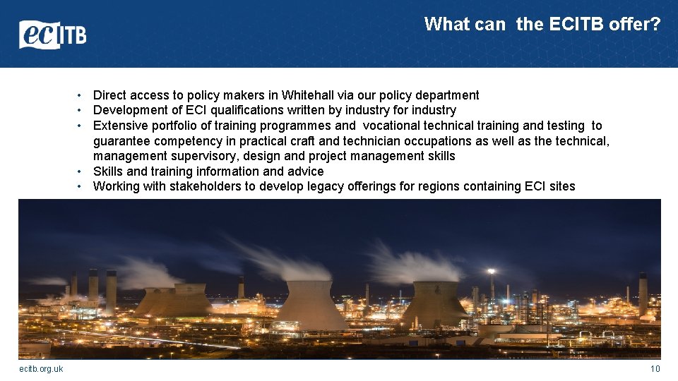 What can the ECITB offer? • Direct access to policy makers in Whitehall via What can the ECITB offer? • Direct access to policy makers in Whitehall via