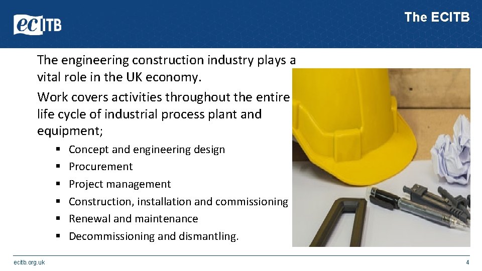 The ECITB The engineering construction industry plays a vital role in the UK economy. The ECITB The engineering construction industry plays a vital role in the UK economy.