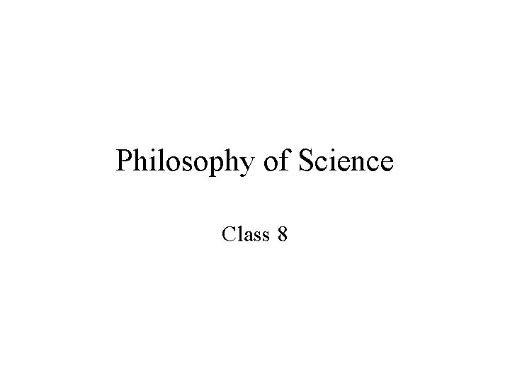 Philosophy of Science Class 8 