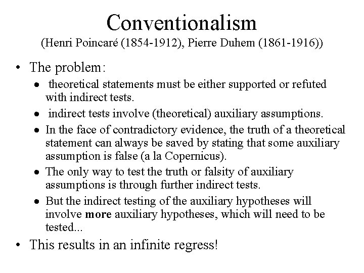 Conventionalism (Henri Poincaré (1854 -1912), Pierre Duhem (1861 -1916)) • The problem: theoretical statements