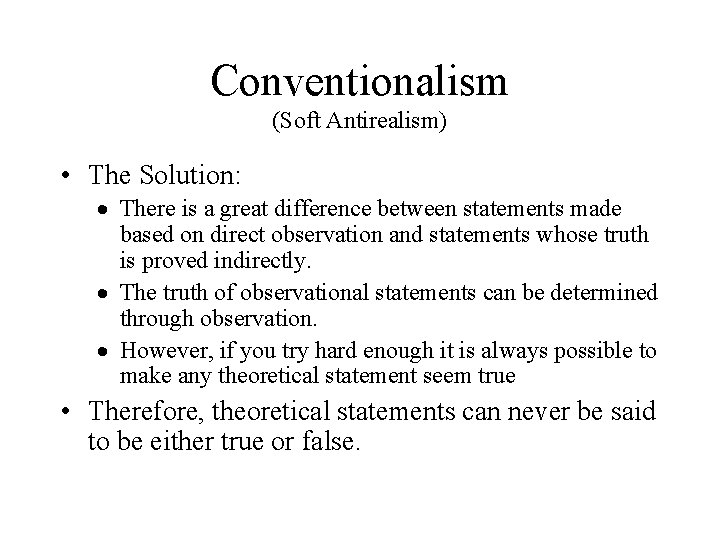 Conventionalism (Soft Antirealism) • The Solution: There is a great difference between statements made