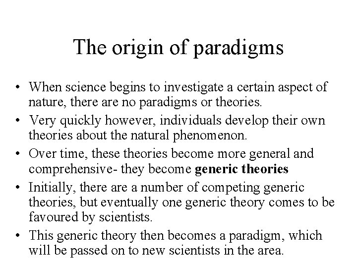 The origin of paradigms • When science begins to investigate a certain aspect of