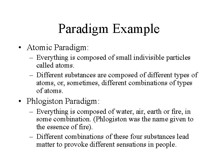 Paradigm Example • Atomic Paradigm: – Everything is composed of small indivisible particles called