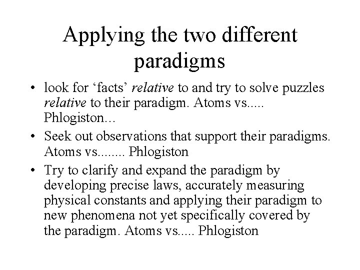 Applying the two different paradigms • look for ‘facts’ relative to and try to