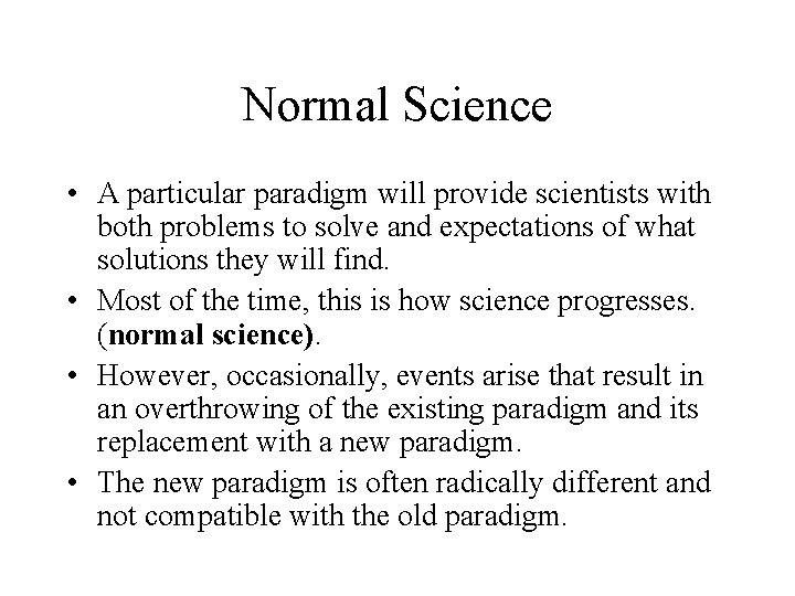 Normal Science • A particular paradigm will provide scientists with both problems to solve