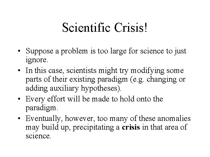 Scientific Crisis! • Suppose a problem is too large for science to just ignore.