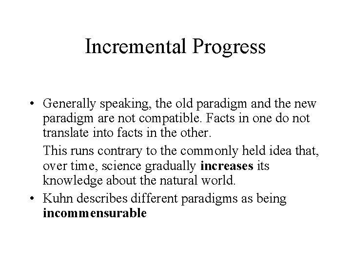 Incremental Progress • Generally speaking, the old paradigm and the new paradigm are not