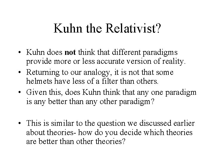 Kuhn the Relativist? • Kuhn does not think that different paradigms provide more or