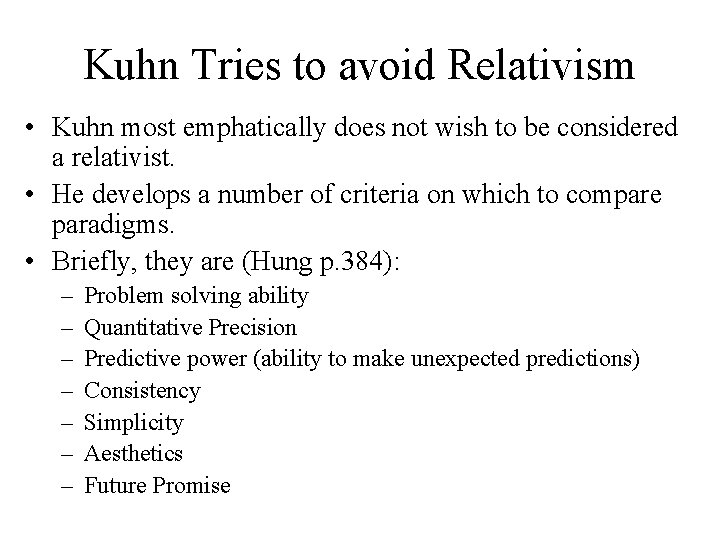 Kuhn Tries to avoid Relativism • Kuhn most emphatically does not wish to be