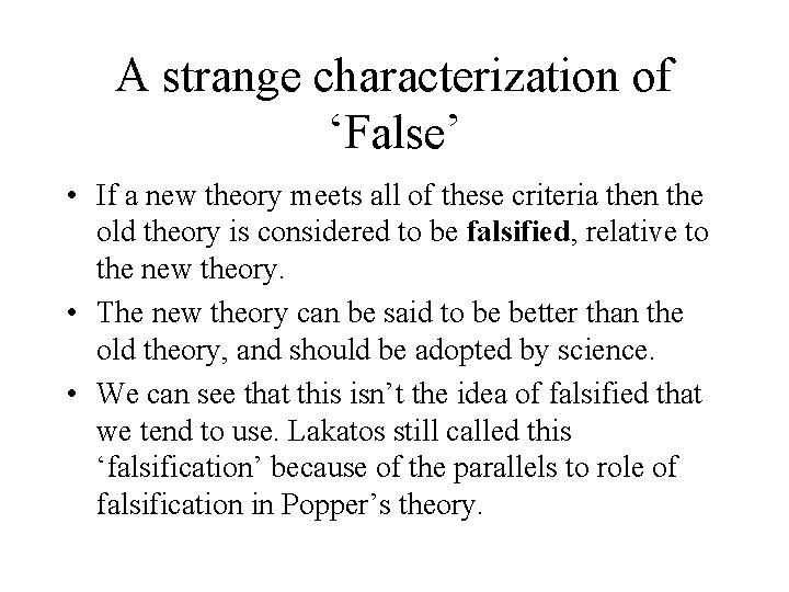 A strange characterization of ‘False’ • If a new theory meets all of these