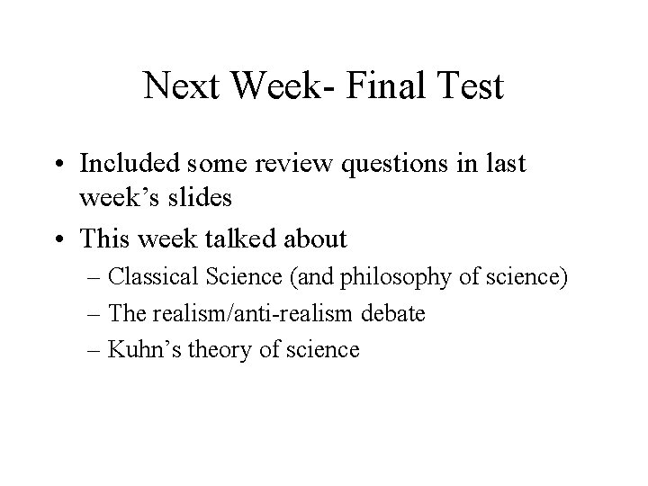 Next Week- Final Test • Included some review questions in last week’s slides •