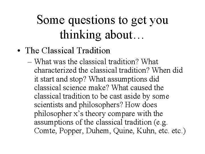 Some questions to get you thinking about… • The Classical Tradition – What was