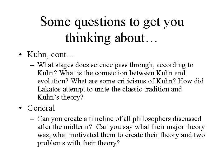 Some questions to get you thinking about… • Kuhn, cont… – What stages does