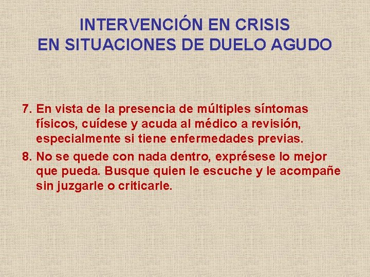 INTERVENCIÓN EN CRISIS EN SITUACIONES DE DUELO AGUDO 7. En vista de la presencia