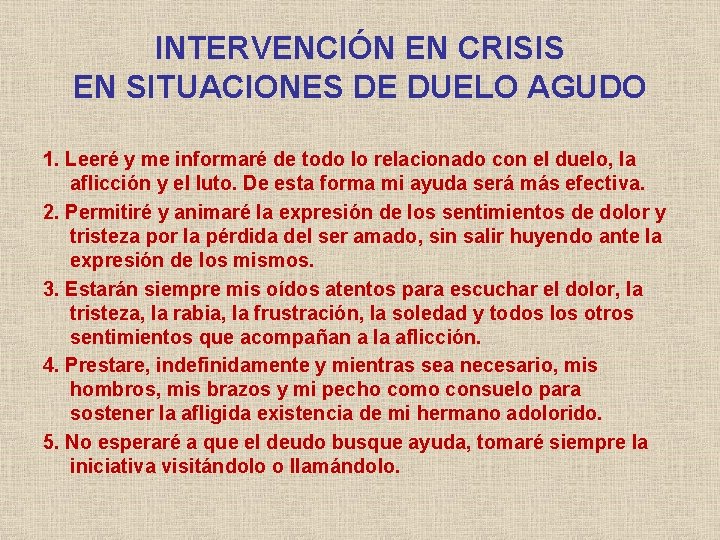 INTERVENCIÓN EN CRISIS EN SITUACIONES DE DUELO AGUDO 1. Leeré y me informaré de