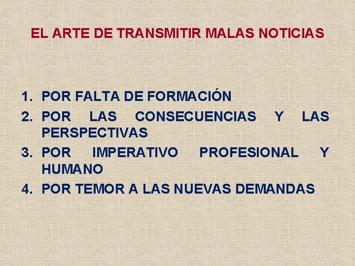 EL ARTE DE TRANSMITIR MALAS NOTICIAS 1. POR FALTA DE FORMACIÓN 2. POR LAS