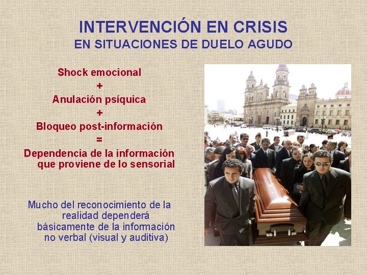 INTERVENCIÓN EN CRISIS EN SITUACIONES DE DUELO AGUDO Shock emocional + Anulación psíquica +