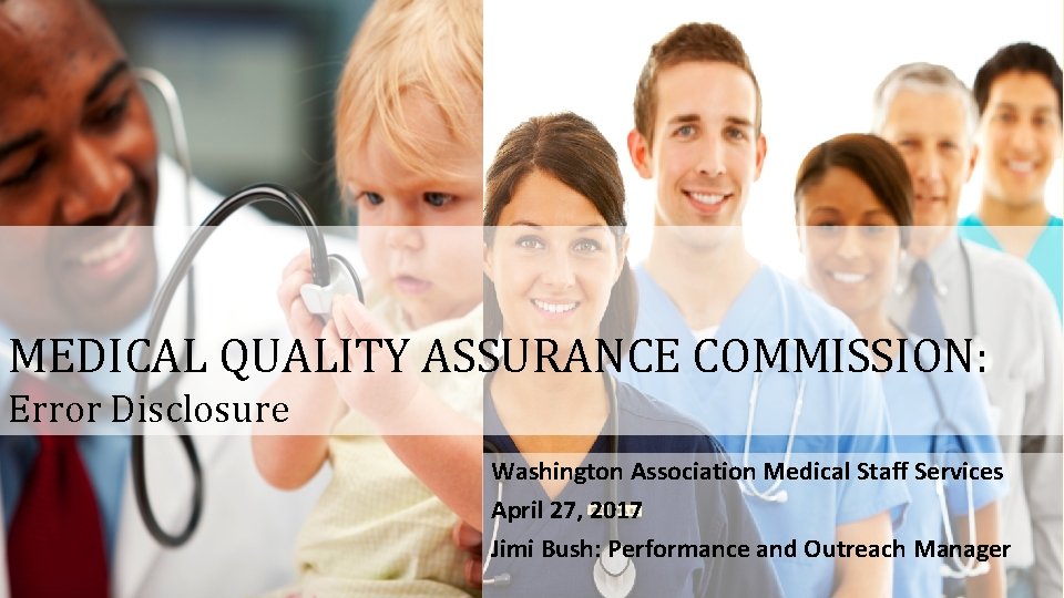 MEDICAL QUALITY ASSURANCE COMMISSION: Error Disclosure Washington Association Medical Staff Services April 27, 2017