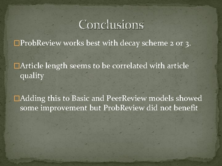 Conclusions �Prob. Review works best with decay scheme 2 or 3. �Article length seems