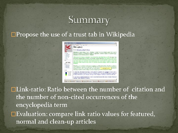 Summary �Propose the use of a trust tab in Wikipedia �Link-ratio: Ratio between the