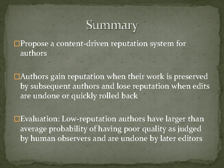 Summary �Propose a content-driven reputation system for authors �Authors gain reputation when their work