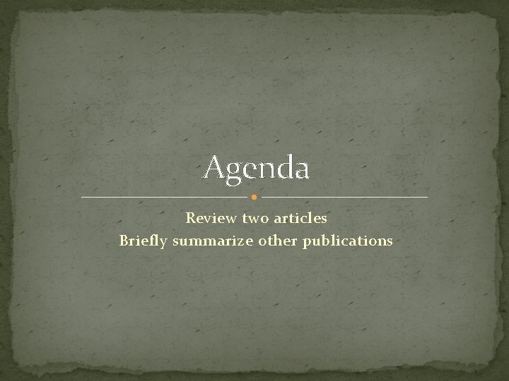 Agenda Review two articles Briefly summarize other publications 