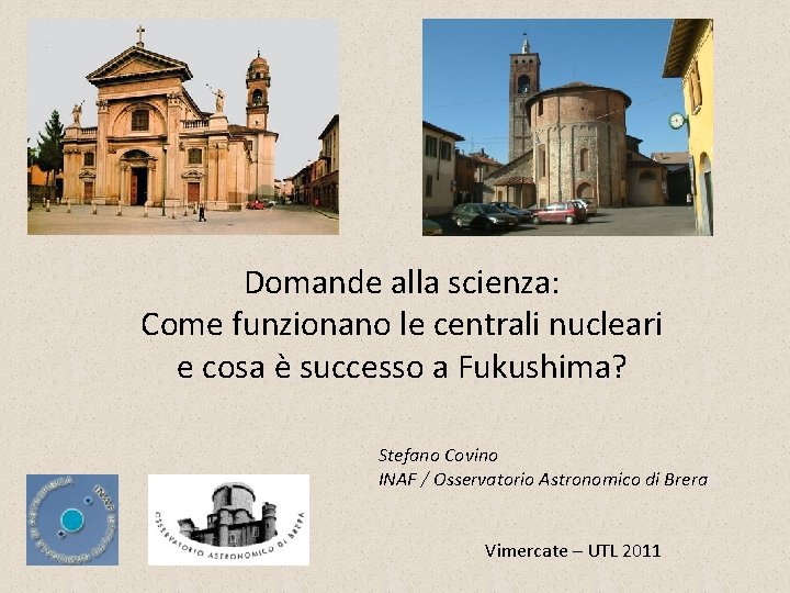 Domande alla scienza: Come funzionano le centrali nucleari e cosa è successo a Fukushima?