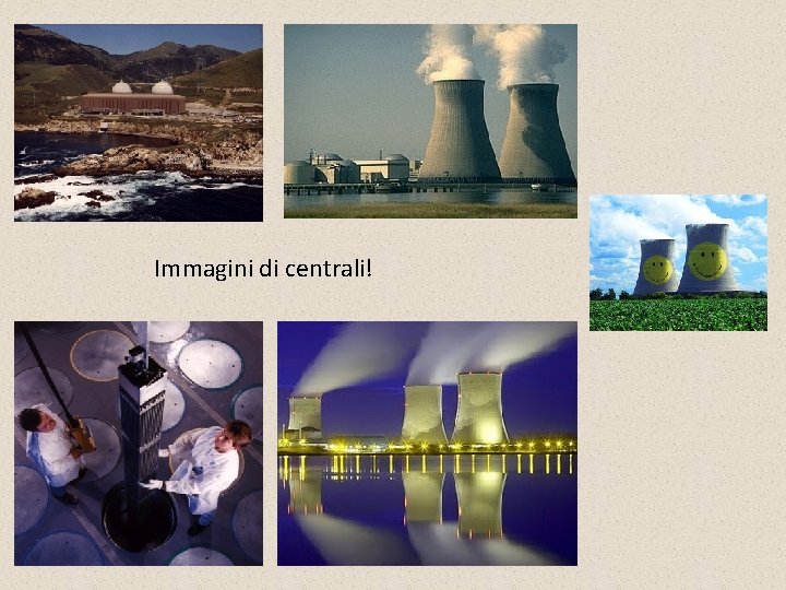 Immagini di centrali! 
