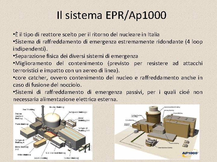 Il sistema EPR/Ap 1000 • È il tipo di reattore scelto per il ritorno