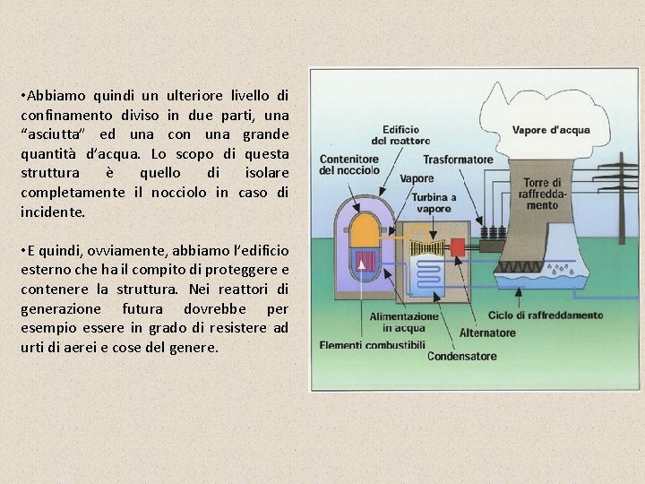  • Abbiamo quindi un ulteriore livello di confinamento diviso in due parti, una