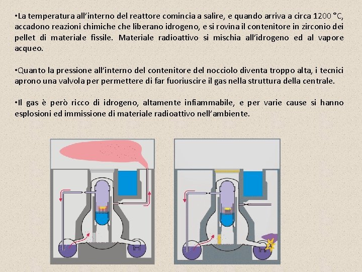  • La temperatura all’interno del reattore comincia a salire, e quando arriva a