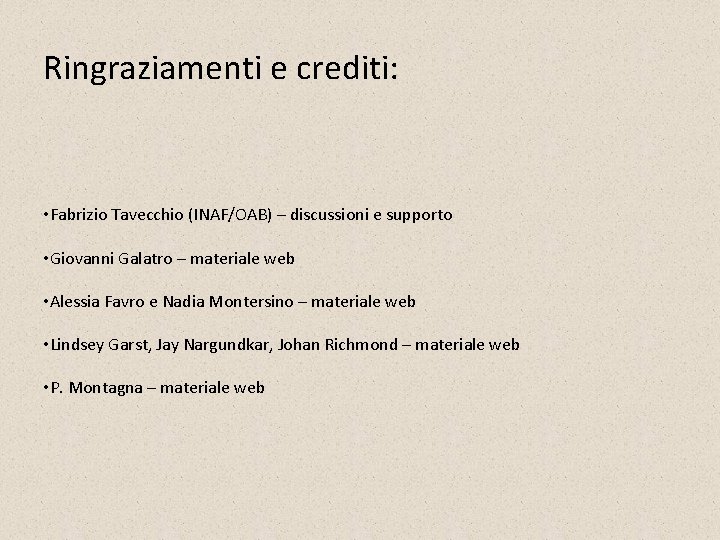 Ringraziamenti e crediti: • Fabrizio Tavecchio (INAF/OAB) – discussioni e supporto • Giovanni Galatro