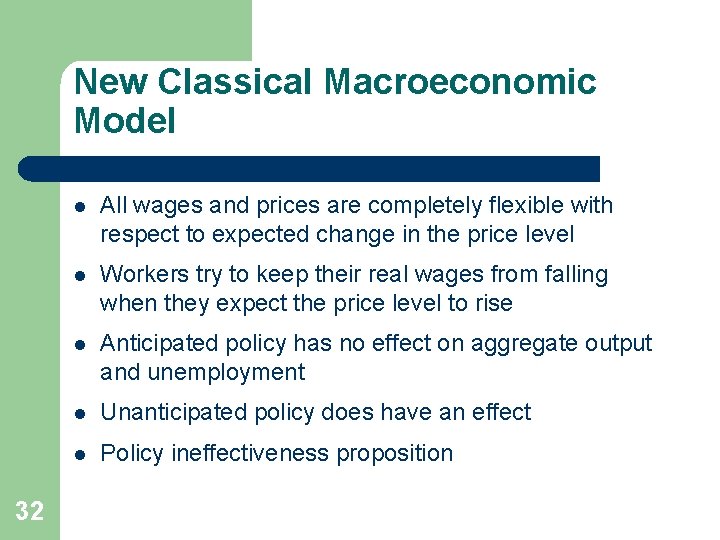 New Classical Macroeconomic Model 32 l All wages and prices are completely flexible with