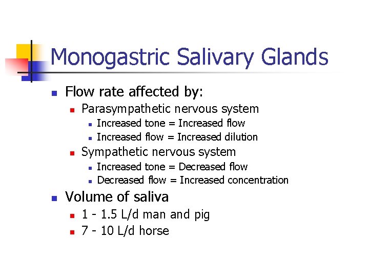 Monogastric Salivary Glands n Flow rate affected by: n Parasympathetic nervous system n n Monogastric Salivary Glands n Flow rate affected by: n Parasympathetic nervous system n n