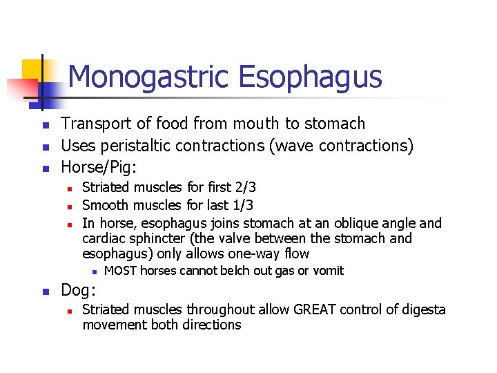 Monogastric Esophagus n n n Transport of food from mouth to stomach Uses peristaltic Monogastric Esophagus n n n Transport of food from mouth to stomach Uses peristaltic