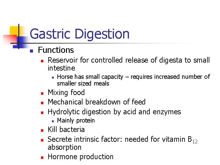 Gastric Digestion n Functions n Reservoir for controlled release of digesta to small intestine Gastric Digestion n Functions n Reservoir for controlled release of digesta to small intestine
