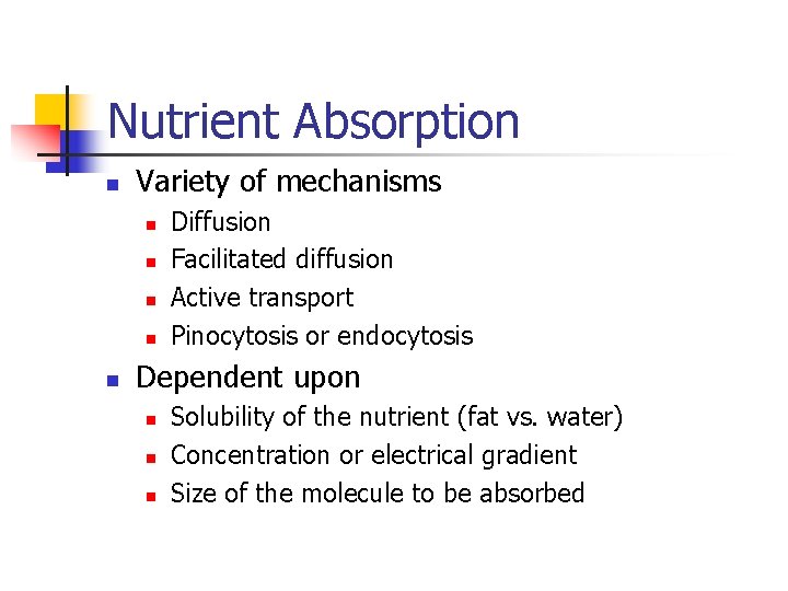 Nutrient Absorption n Variety of mechanisms n n n Diffusion Facilitated diffusion Active transport Nutrient Absorption n Variety of mechanisms n n n Diffusion Facilitated diffusion Active transport