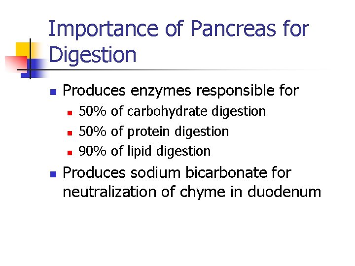 Importance of Pancreas for Digestion n Produces enzymes responsible for n n 50% of Importance of Pancreas for Digestion n Produces enzymes responsible for n n 50% of