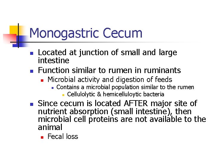 Monogastric Cecum n n Located at junction of small and large intestine Function similar Monogastric Cecum n n Located at junction of small and large intestine Function similar