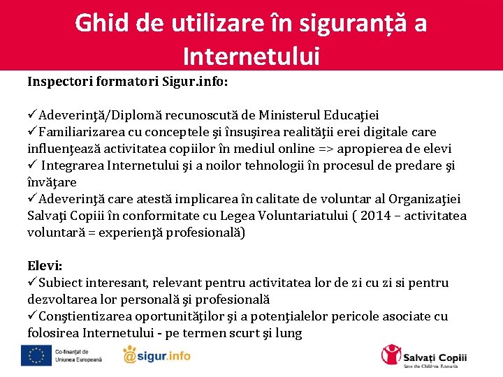 Ghid de utilizare în siguranță a Internetului Inspectori formatori Sigur. info: üAdeverinţă/Diplomă recunoscută de